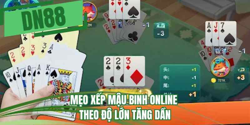 Mẹo xếp mậu binh online theo độ lớn tăng dần 
